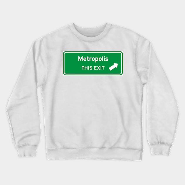 Metropolis Highway Exit Sign Crewneck Sweatshirt by Starbase79